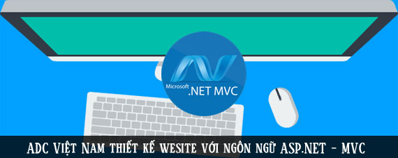ADC Việt Nam thiết kế wesite với ngôn ngữ  ASP.NET MVC 4.0