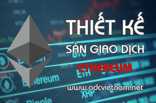 Thiết kế phần mềm cho Sàn giao dịch mua bán tiền ảo Ethereum hàng đầu tại Việt Nam