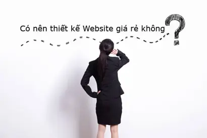 Sự thật bạn cần biết về thiết kế website giá rẻ