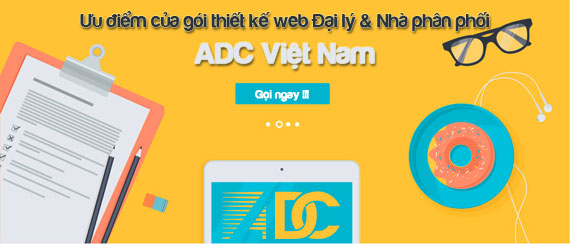 Ưu điểm của gói thiết kế website đại lý và nhà phân phối trực tuyến tại ADC Việt Nam