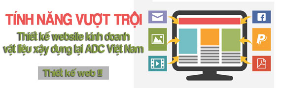 Tính năng vượt trội khi thiết kế website kinh doanh vật liệu xậy dựng tại ADC Việt Nam